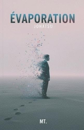 Evaporation (Johatsu): He wanted to disappear. But his past didn't forget.