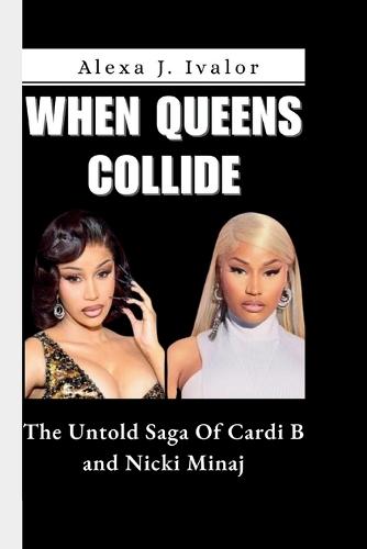 When Queens Collide: The Untold Saga Of Cardi B and Nicki Minaj