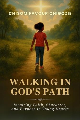 Walking in God's Path: Inspiring Faith, Character, and Purpose in Young Hearts.