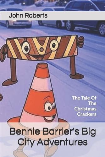 Bennie Barrier's Big City Adventures: The Tale Of The Christmas Crackers