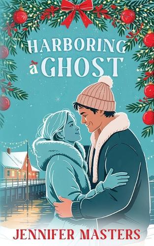 Harboring a Ghost: A Small-Town Christmas Romcom