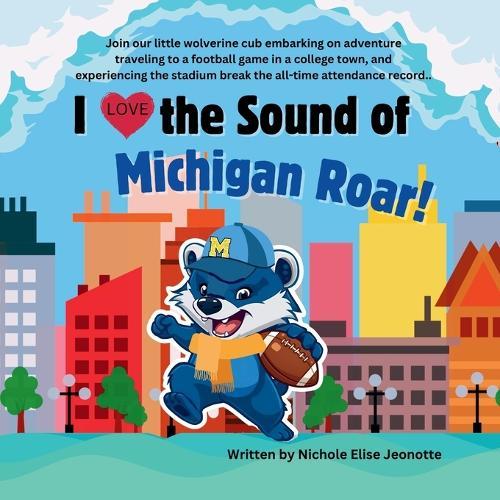 I Love the Sound of Michigan Roar!: Michigan Football Books