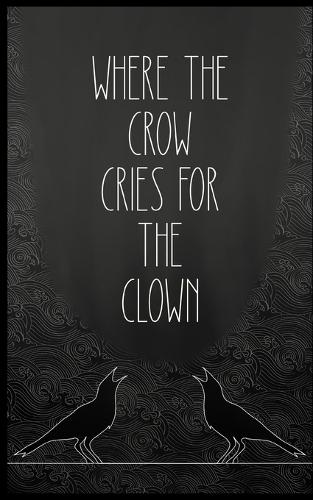 where the crow cries for the clown