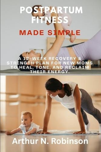 Postpartum Fitness Made Simple': postpartum workout plan, FITNESS workout for New Mom, chair yoga for busy mom, Calisthenics for beginners, stretching for New Mom, Postpartum exercise for moms