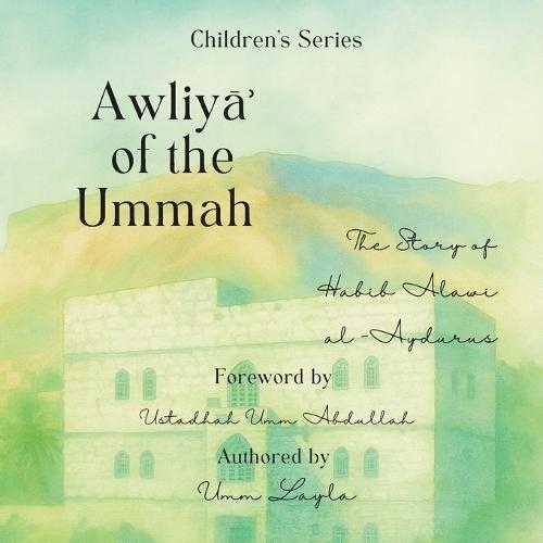 Awliya of the Ummah The Story of Habib Alawi al Aydurus