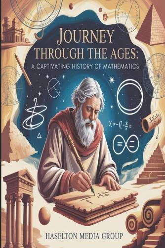Journey Through the Ages: A Captivating History of Mathematics