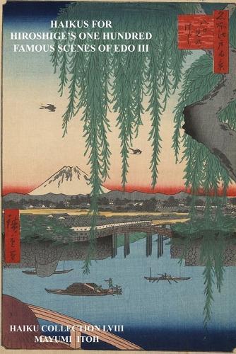 Haikus for Hiroshige's One Hundred Famous Scenes of EDO III
