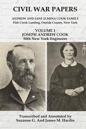 Civil War Papers - Andrew and Jane Elmina Cook Family: Volume 1 - Joseph Andrew Cook