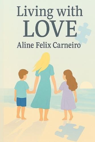 Living with Love: Finding Light Through Life's Challenges