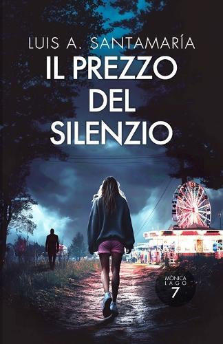 Il prezzo del silenzio: Settimo caso poliziesco dell'ispettrice Mónica Lago