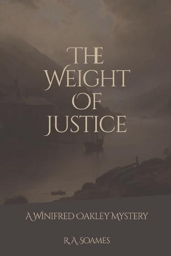 The Weight Of Justice: A Winifred Oakley Mystery