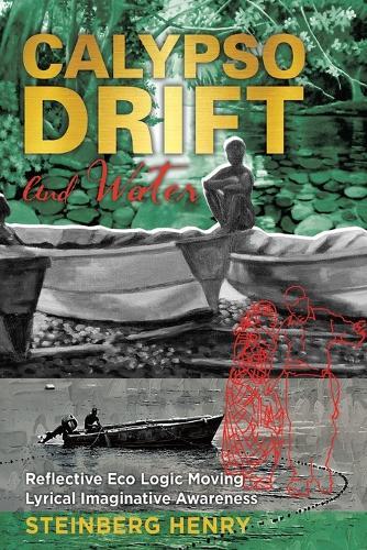 Calypso Drift and Water: Reflective Eco Logic Moving Lyrical Imaginative Awareness