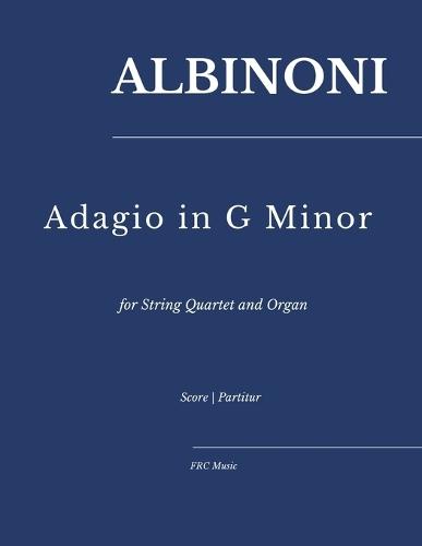 Albinoni - Adagio in G Minor: for String Quartet and Organ