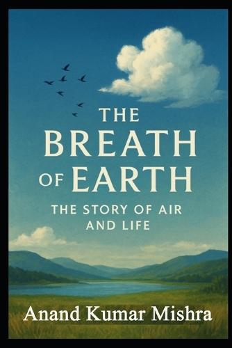 The Breath of Earth: The Story of Air and Life