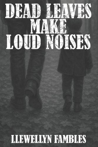 Dead Leaves Make Loud Noises