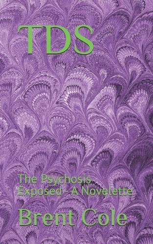 Tds: The Psychosis Exposed - A Novelette