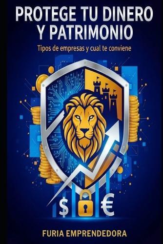 Protege tu Dinero y Patrimonio: Tipos de empresas y cual te conviene