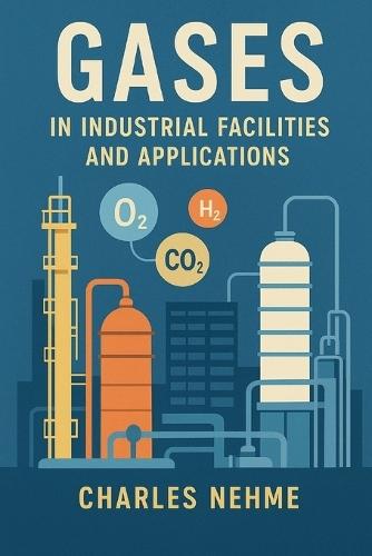 Gases in Industrial Facilities and Applications