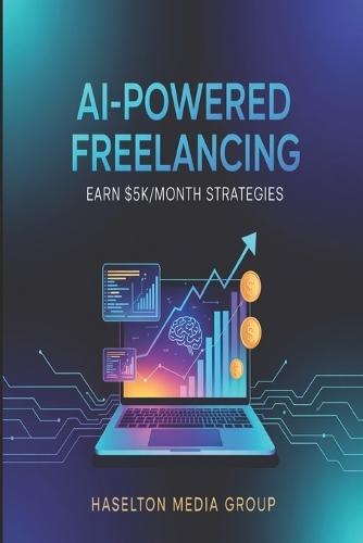 AI-Powered Freelancing: Earn $5K/Month Strategies