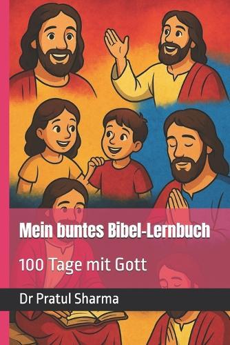 Mein buntes Bibel-Lernbuch: 100 Tage mit Gott