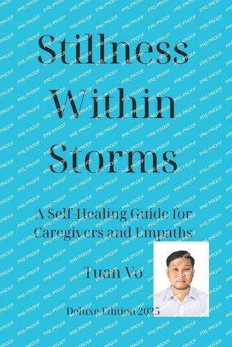 Silence in the Storm - Final 2025: Self-Healing Handbook for Caregivers, Empathizers, and Gentle Souls
