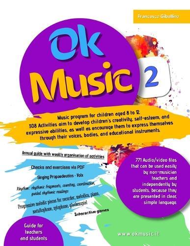 Ok Music level 2 - Music program for children aged 8 to 12: 308 Activities aim to develop children's creativity, self-esteem, and expressive abilities, as well as encourage them to express themselves through their voices, bodies, and music instrument