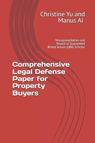 Comprehensive Legal Defense Paper for Property Buyers: Misrepresentation and Breach of Guaranteed Rental Return (GRR) Scheme