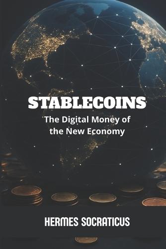 Stablecoins: The Digital Money of the New Economy