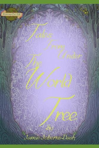 Tales from Under the World Tree: Volume 1: Secrets of the Wanderers