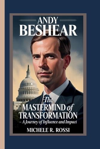 Andy Beshear: The Mastermind of Transformation - A Journey of Influence and Impact