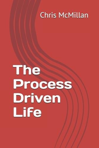 The Process Driven Life