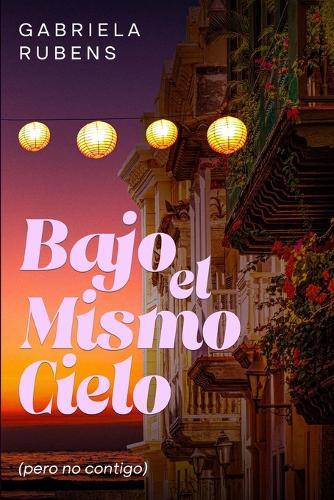 Bajo el mismo cielo (pero no contigo)