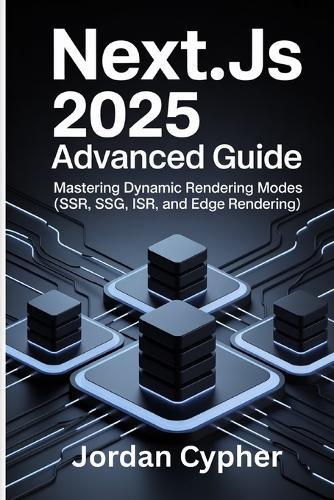 Next.js 2025 Advanced Guide: Mastering Dynamic Rendering Modes (SSR, SSG, ISR, and Edge Rendering)