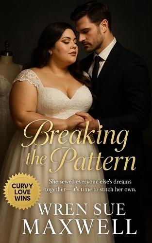 Breaking the Pattern: A slow-burn plus-size contemporary romance set in the high-fashion world where courage, creativity, and connection redefine beauty