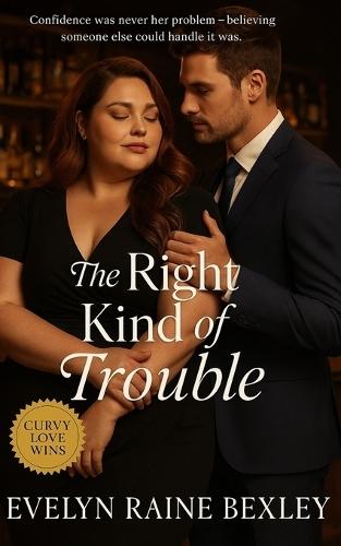 The Right Kind of Trouble: A Slow Burn Plus-Size Love Story Set in a Small-Town Bar Where Confidence Meets Chemistry