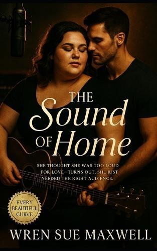 The Sound of Home: A heartfelt BBW small-town love story of second chances, harmony, and healing