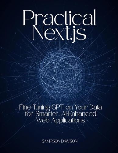 Practical Next.js: Fine-Tuning GPT on Your Data for Smarter, AI-Enhanced Web Applications
