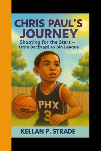Chris Paul's Journey: Shooting for the Stars - From Backyard to Big League