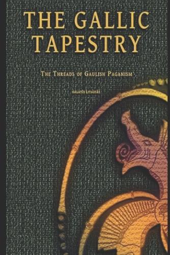 The Gallic Tapestry: The Threads of Gaulish Paganism