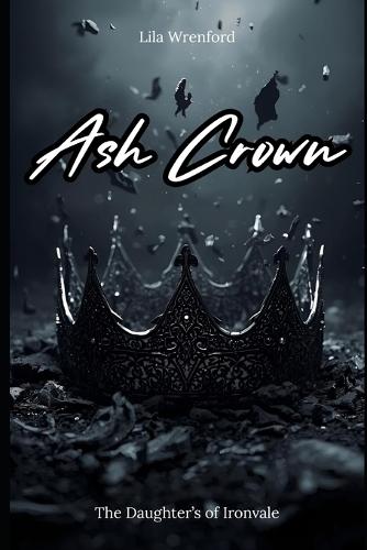 Ash Crown: She doesn't want the crown. She wants the fire.