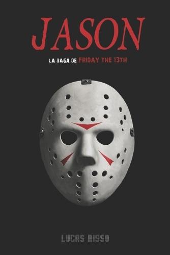 Jason: la saga de Friday the 13th