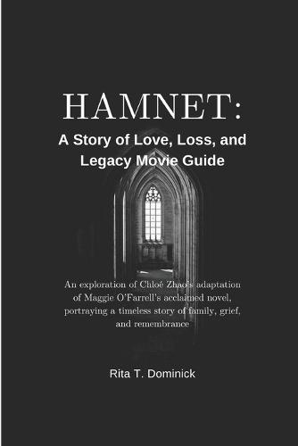 Hamnet: A Story of Love, Loss, and Legacy Movie Guide: An exploration of Chloé Zhao's adaptation of Maggie O'Farrell's acclaimed novel, portraying a timeless story of family, grief, and