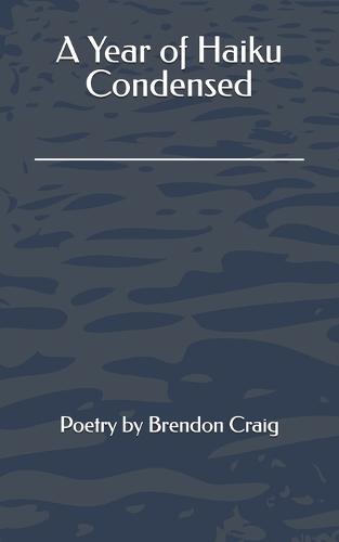 A Year of Haiku Condensed