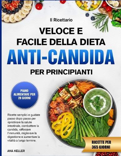 Il Ricettario Veloce E Facile Della Dieta Anti-Candida Per Principianti
