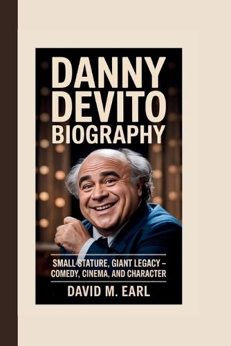 Danny DeVito Biogra: Small Stature, Giant Legacy - Comedy, Cinema, and Character