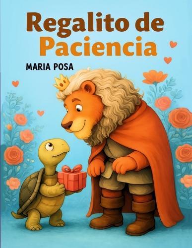 Regalito de Paciencia: Cuento en español para niños que enseña a tener paciencia. Ideal para preescolar, primeros grados y como historia antes de dormir.