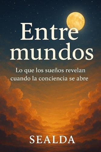 Entre mundos: Lo que los sueños revelan cuando la conciencia se abre