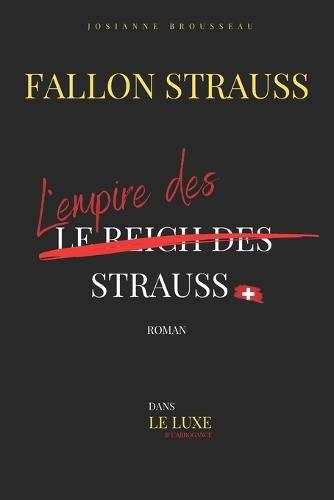 L'empire des Strauss: L'histoire de la famille Strauss raconté par Fallon Lisa Strauss Bond