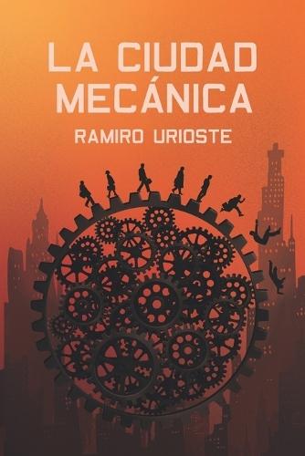 La Ciudad Mecánica: Una novela distópica de acción y misterio en el mundo judicial