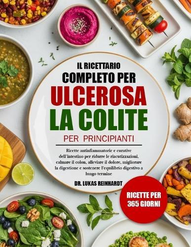 Il Ricettario Completo Per La Colite Ulcerosa Per Principianti
